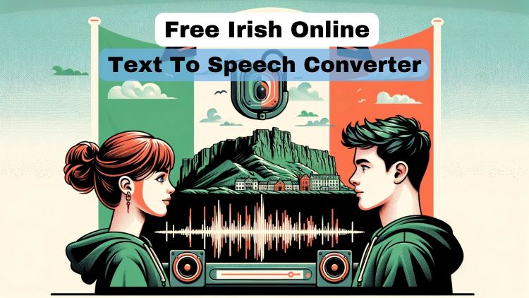 Free Irish Text To Speech Online Converter | Unlimited Usage